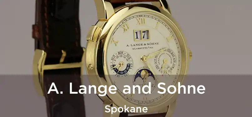 A. Lange and Sohne Spokane