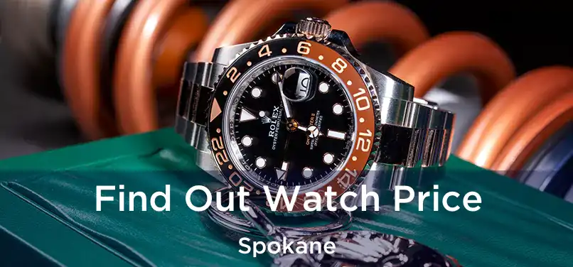 Find Out Watch Price Spokane