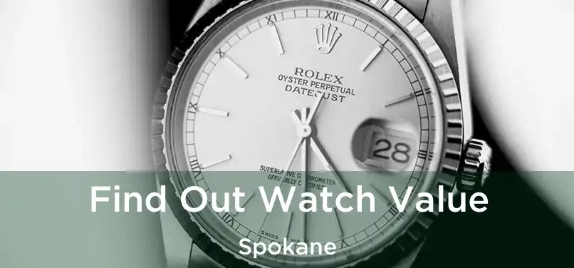 Find Out Watch Value Spokane