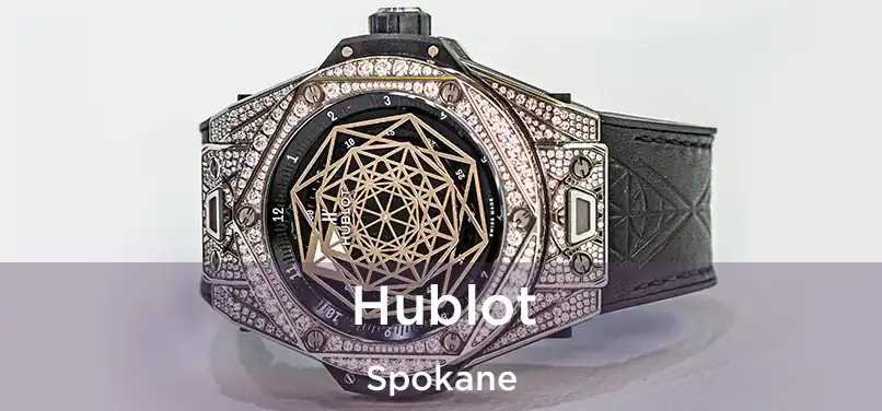 Hublot Spokane