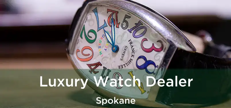 Luxury Watch Dealer Spokane