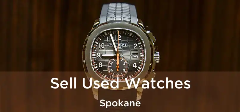 Sell Used Watches Spokane