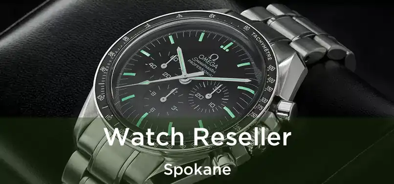 Watch Reseller Spokane