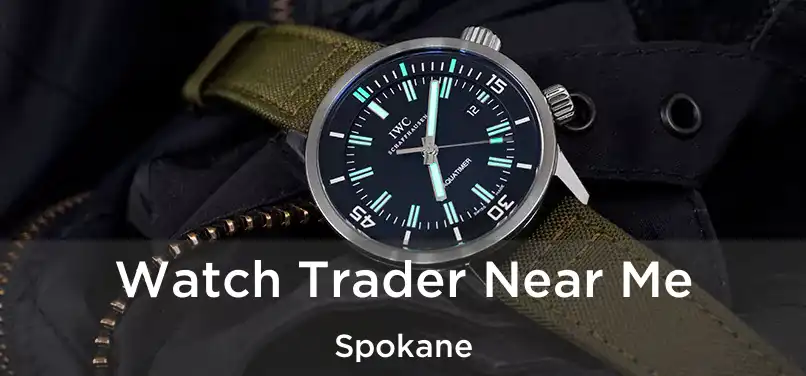 Watch Trader Near Me Spokane