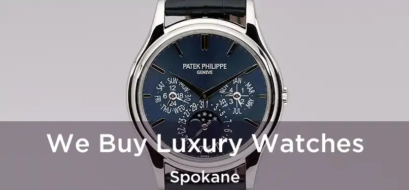 We Buy Luxury Watches Spokane